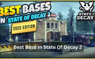 Best Base In State Of Decay 2 Best Base In State Of Decay 2