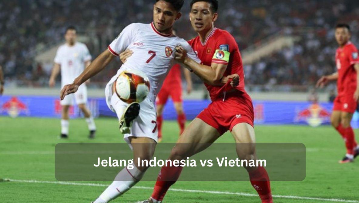 Jelang Indonesia vs Vietnam