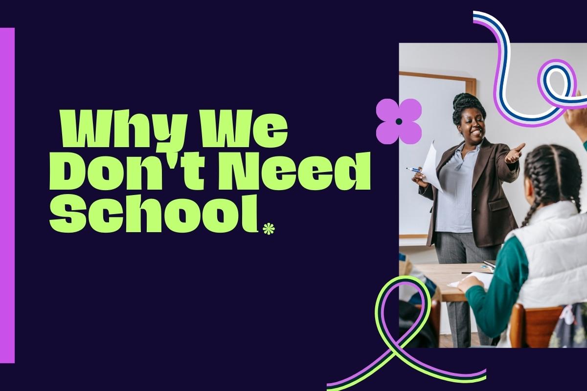 why we don't need school