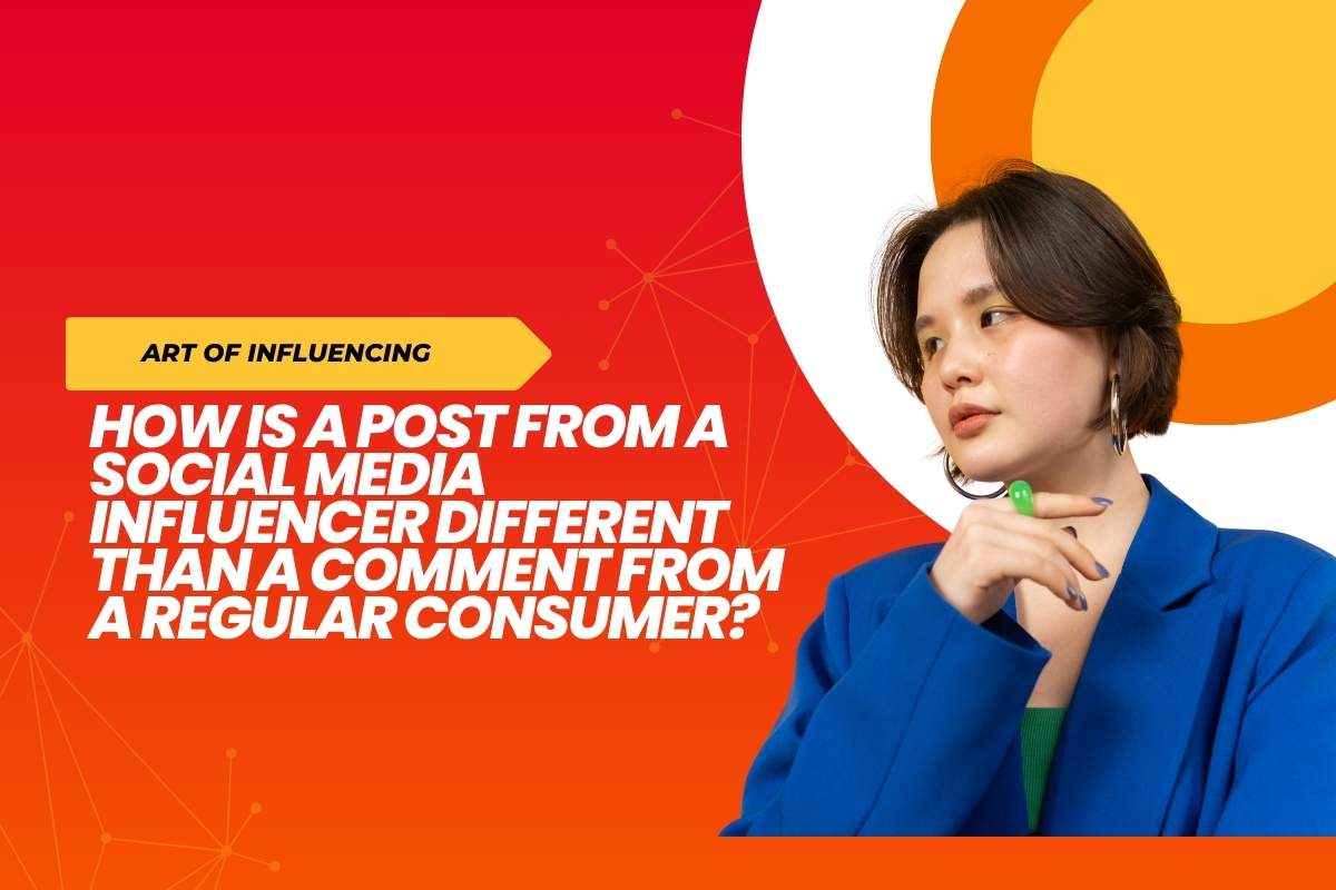 how is a post from a social media influencer different than a comment from a regular consumer