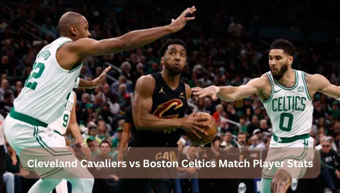 cleveland cavaliers vs boston celtics match player stats