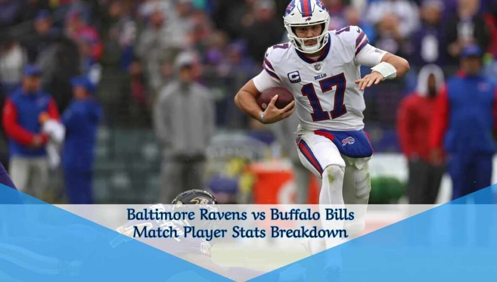 Baltimore Ravens vs Buffalo Bills Match Player Stats Breakdown
